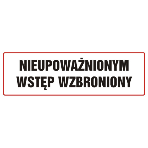 ZNAK - NIEUPOWAŻNIONYM WSTĘP WZBRONIONY - ND002 BH PN