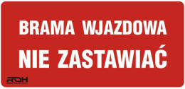 ZNAK - BRAMA WJAZDOWA - NIE ZASTAWIAĆ 41 x 16,5cm